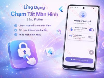 Ứng dụng Chạm Tắt Màn Hình – Flutter (Double Tap Lock Screen)